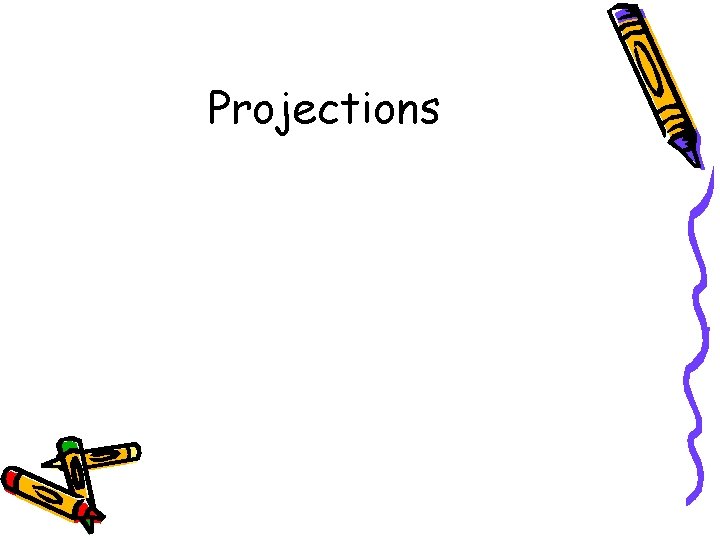 Projections 