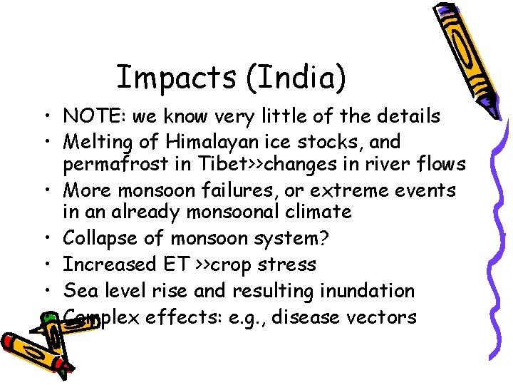 Impacts (India) • NOTE: we know very little of the details • Melting of