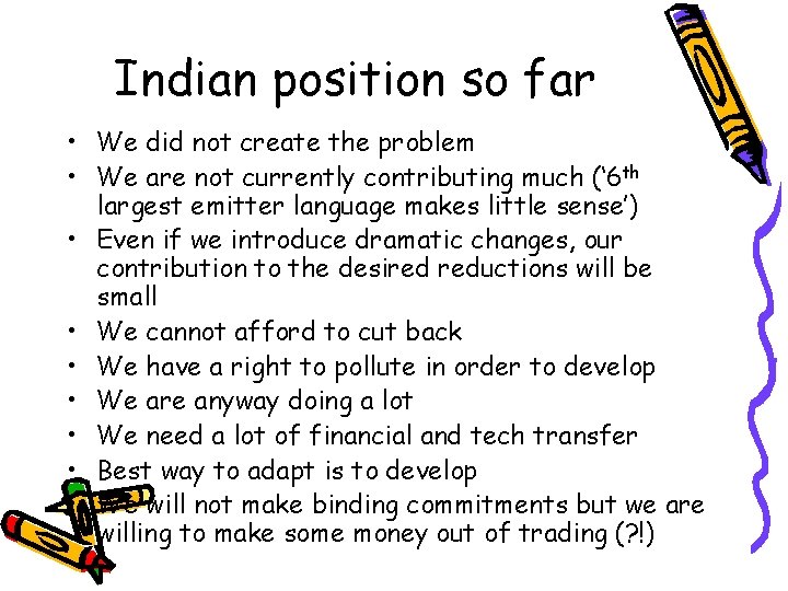 Indian position so far • We did not create the problem • We are