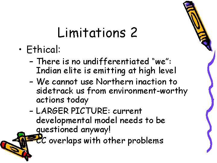 Limitations 2 • Ethical: – There is no undifferentiated “we”: Indian elite is emitting