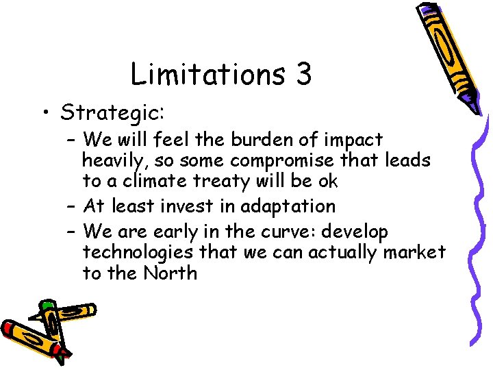 Limitations 3 • Strategic: – We will feel the burden of impact heavily, so