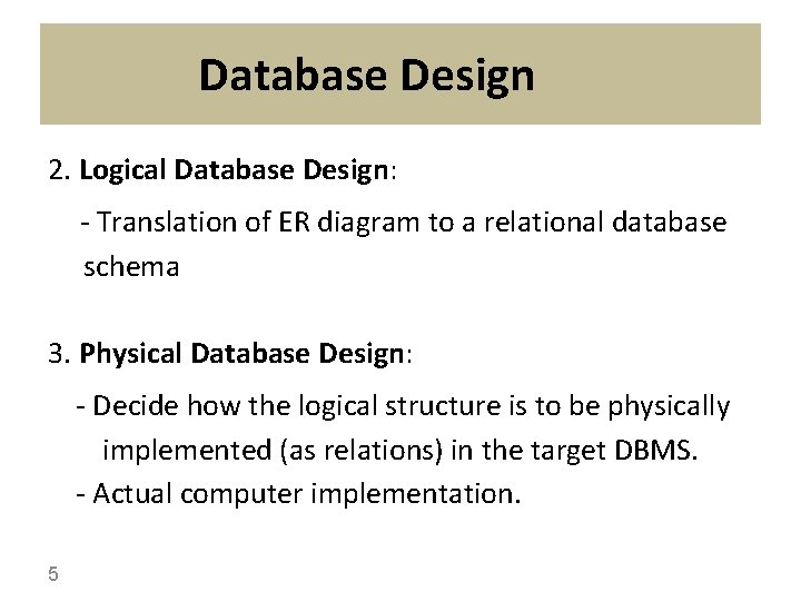 Database Design 2. Logical Database Design: - Translation of ER diagram to a relational