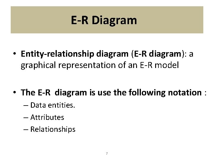E-R Diagram • Entity-relationship diagram (E-R diagram): a graphical representation of an E-R model