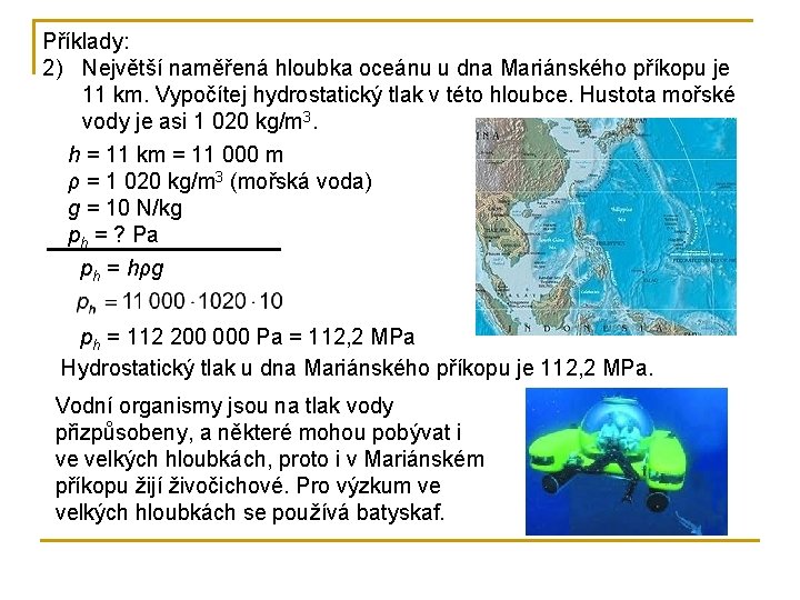 Příklady: 2) Největší naměřená hloubka oceánu u dna Mariánského příkopu je 11 km. Vypočítej
