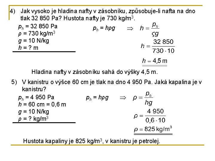 4) Jak vysoko je hladina nafty v zásobníku, způsobuje-li nafta na dno tlak 32