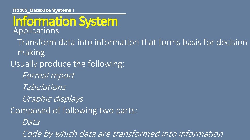 IT 2305_Database Systems I Information System Applications Transform data into information that forms basis