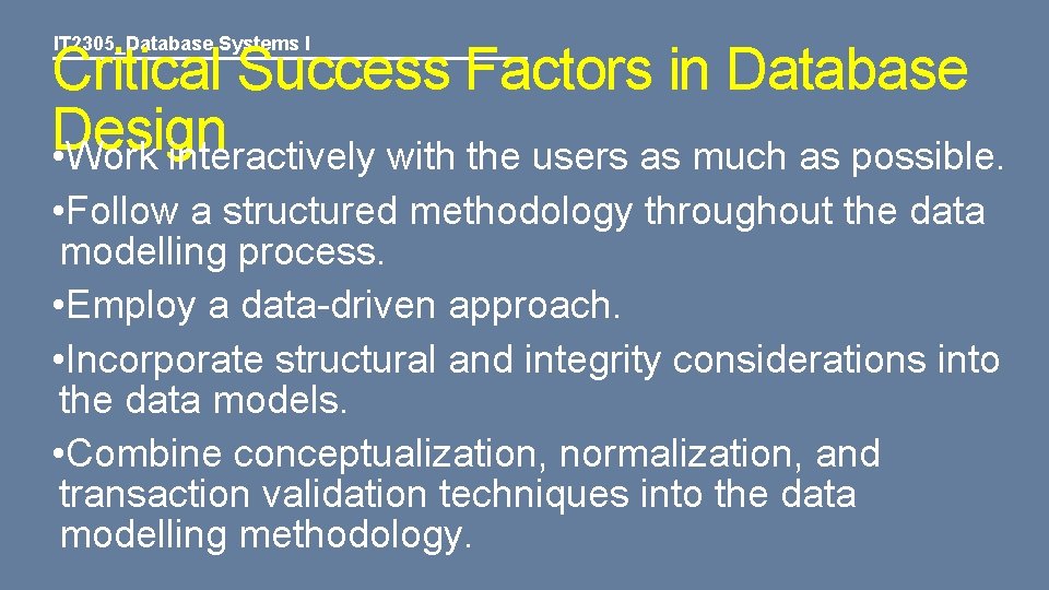 IT 2305_Database Systems I Critical Success Factors in Database Design • Work interactively with
