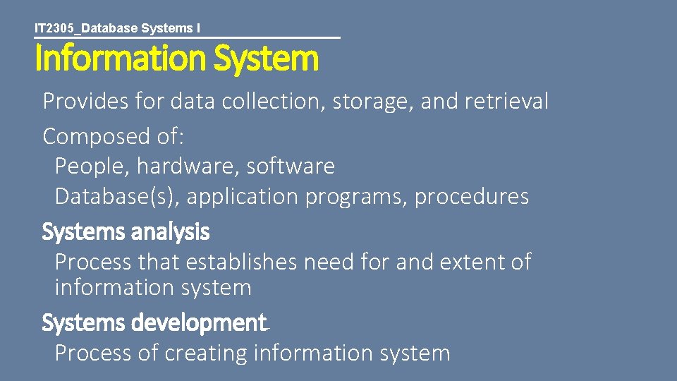 IT 2305_Database Systems I Information System Provides for data collection, storage, and retrieval Composed