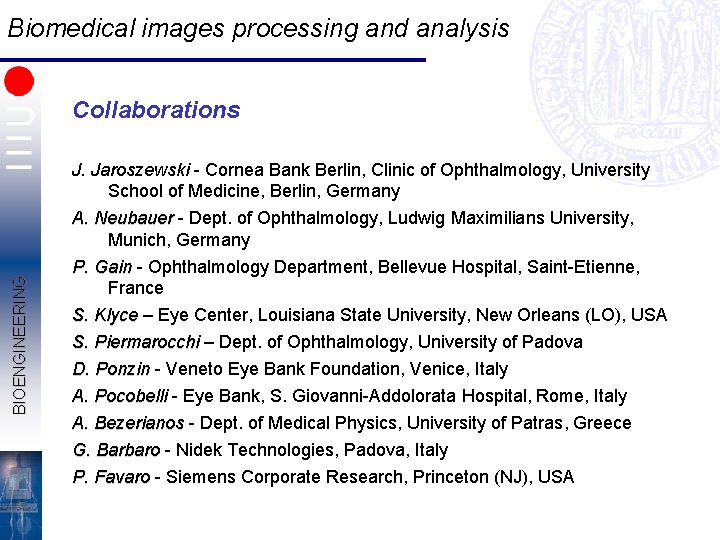 Biomedical images processing and analysis Collaborations BIOENGINEERING J. Jaroszewski - Cornea Bank Berlin, Clinic