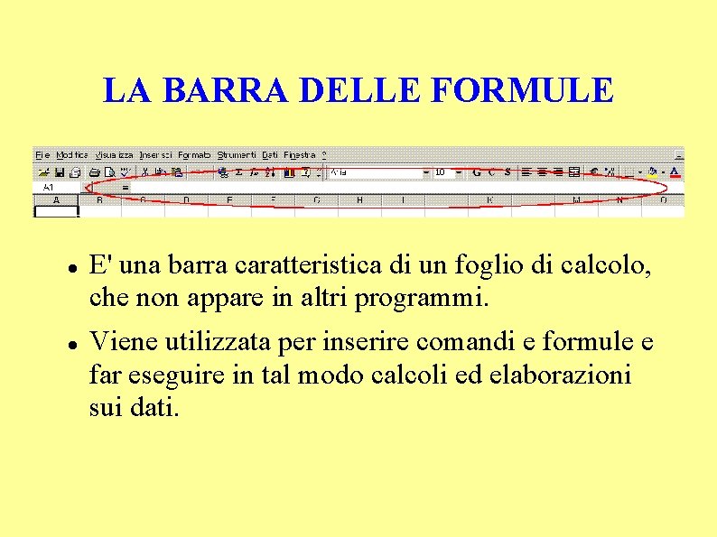 LA BARRA DELLE FORMULE E' una barra caratteristica di un foglio di calcolo, che