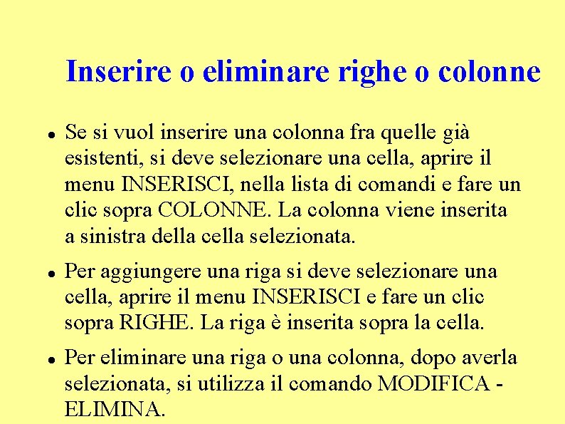 Inserire o eliminare righe o colonne Se si vuol inserire una colonna fra quelle