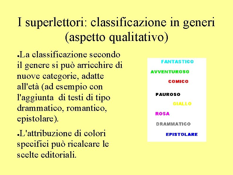 I superlettori: classificazione in generi (aspetto qualitativo) La classificazione secondo il genere si può