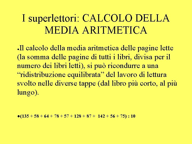 I superlettori: CALCOLO DELLA MEDIA ARITMETICA Il calcolo della media aritmetica delle pagine lette