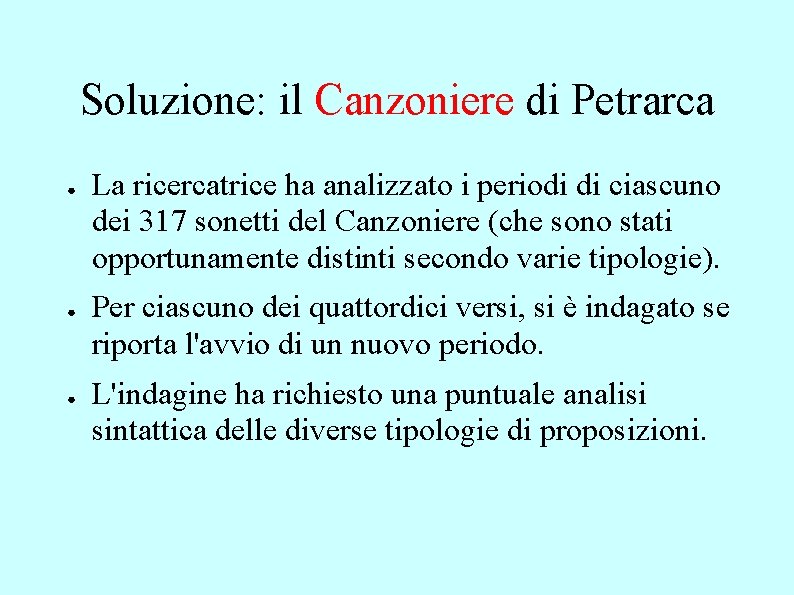 Soluzione: il Canzoniere di Petrarca ● ● ● La ricercatrice ha analizzato i periodi