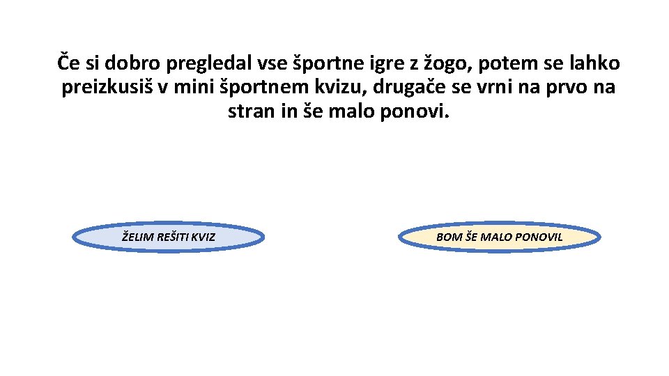 Če si dobro pregledal vse športne igre z žogo, potem se lahko preizkusiš v