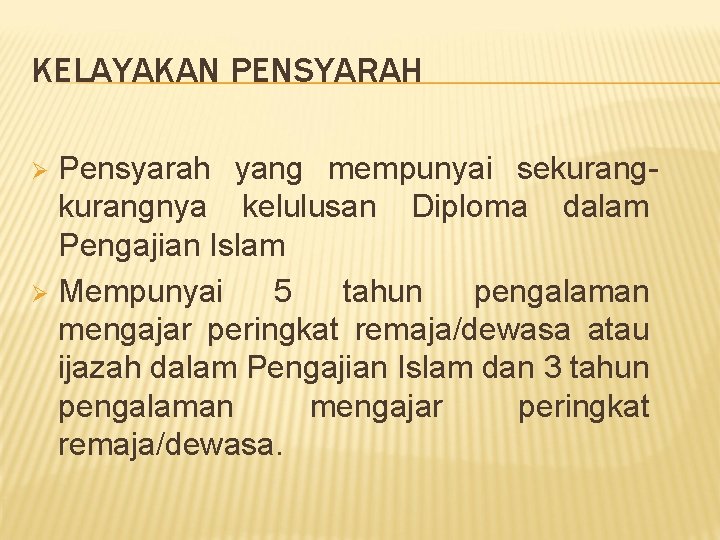 KELAYAKAN PENSYARAH Pensyarah yang mempunyai sekurangnya kelulusan Diploma dalam Pengajian Islam Ø Mempunyai 5