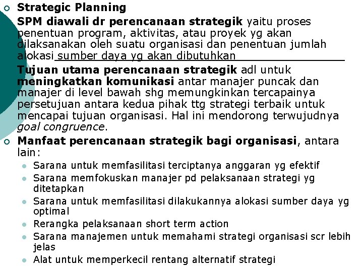 ¡ ¡ Strategic Planning SPM diawali dr perencanaan strategik yaitu proses penentuan program, aktivitas,