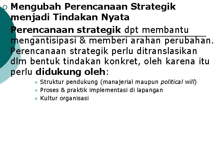 Mengubah Perencanaan Strategik menjadi Tindakan Nyata ¡ Perencanaan strategik dpt membantu mengantisipasi & memberi