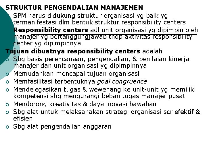 STRUKTUR PENGENDALIAN MANAJEMEN ¡ SPM harus didukung struktur organisasi yg baik yg termanifestasi dlm