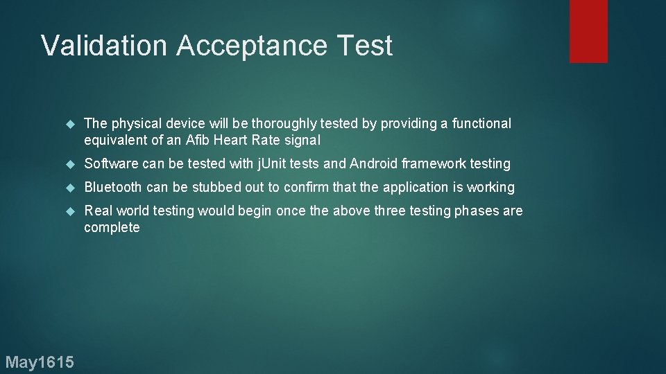 Validation Acceptance Test The physical device will be thoroughly tested by providing a functional