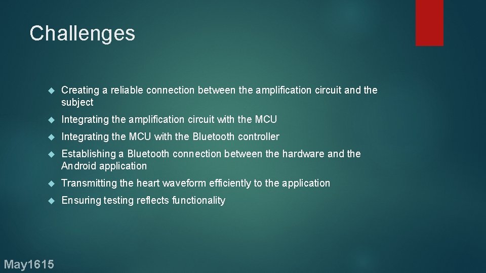Challenges Creating a reliable connection between the amplification circuit and the subject Integrating the