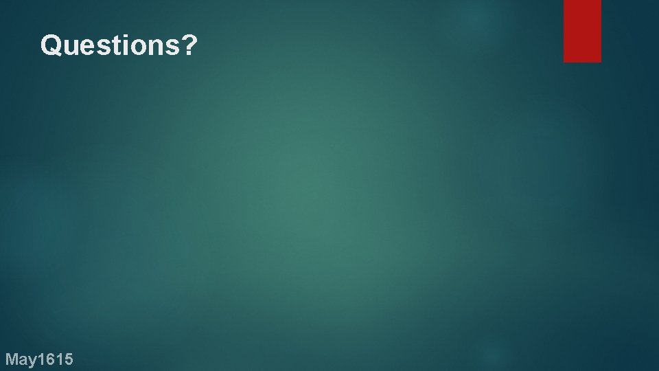 Questions? May 1615 