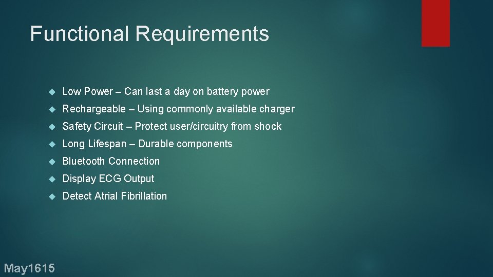 Functional Requirements Low Power – Can last a day on battery power Rechargeable –