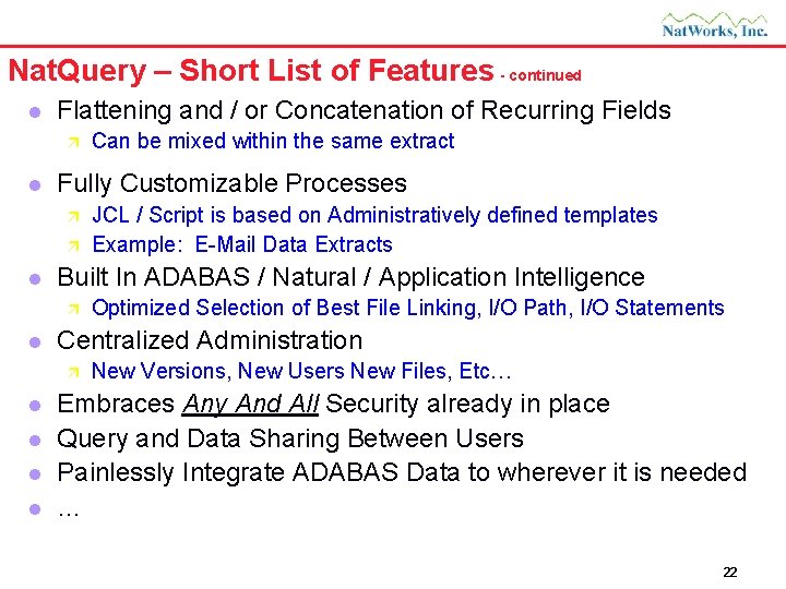 Nat. Query – Short List of Features - continued l Flattening and / or