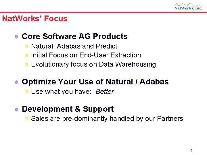 Nat. Works’ Focus l Core Software AG Products ä ä ä l Optimize Your