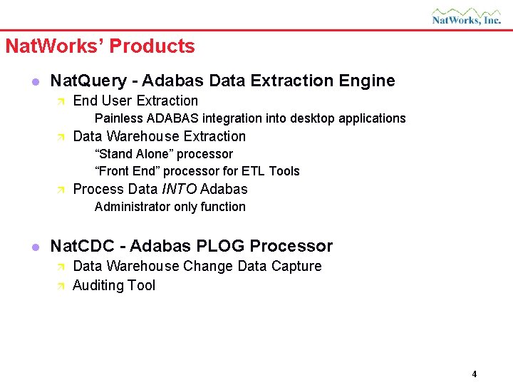 Nat. Works’ Products l Nat. Query - Adabas Data Extraction Engine ä End User