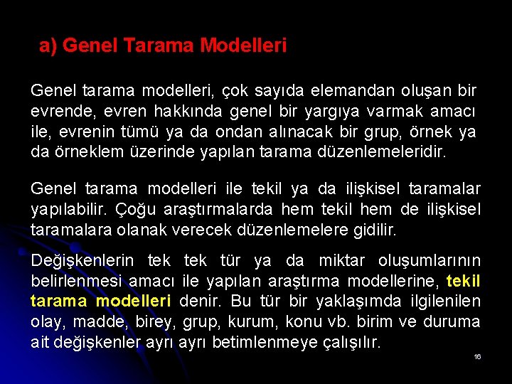 a) Genel Tarama Modelleri Genel tarama modelleri, çok sayıda elemandan oluşan bir evrende, evren