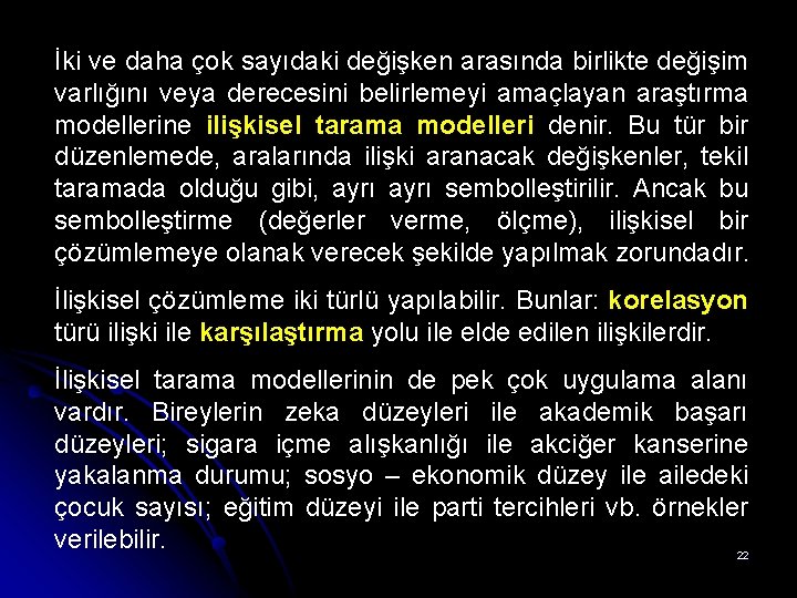 İki ve daha çok sayıdaki değişken arasında birlikte değişim varlığını veya derecesini belirlemeyi amaçlayan