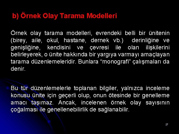 b) Örnek Olay Tarama Modelleri Örnek olay tarama modelleri, evrendeki belli bir ünitenin (birey,