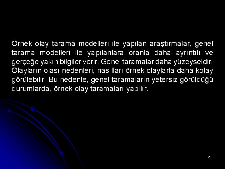 Örnek olay tarama modelleri ile yapılan araştırmalar, genel tarama modelleri ile yapılanlara oranla daha