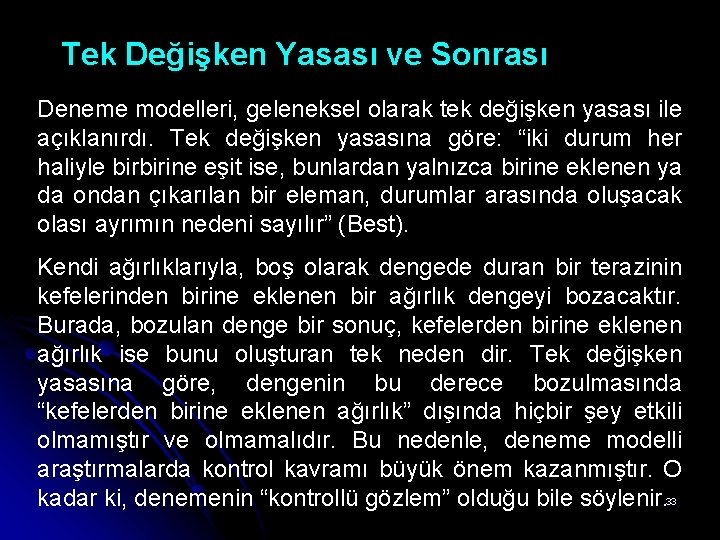 Tek Değişken Yasası ve Sonrası Deneme modelleri, geleneksel olarak tek değişken yasası ile açıklanırdı.