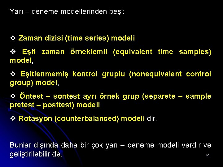 Yarı – deneme modellerinden beşi: v Zaman dizisi (time series) modeli, v Eşit zaman