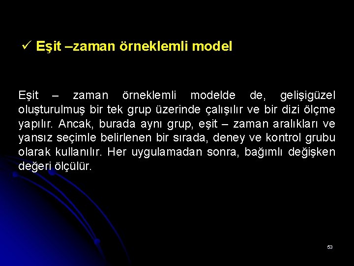 ü Eşit –zaman örneklemli model Eşit – zaman örneklemli modelde de, gelişigüzel oluşturulmuş bir