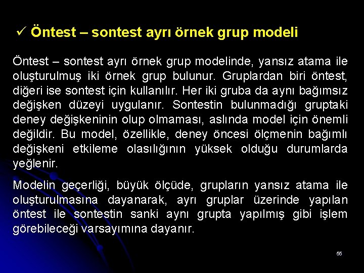 ü Öntest – sontest ayrı örnek grup modelinde, yansız atama ile oluşturulmuş iki örnek