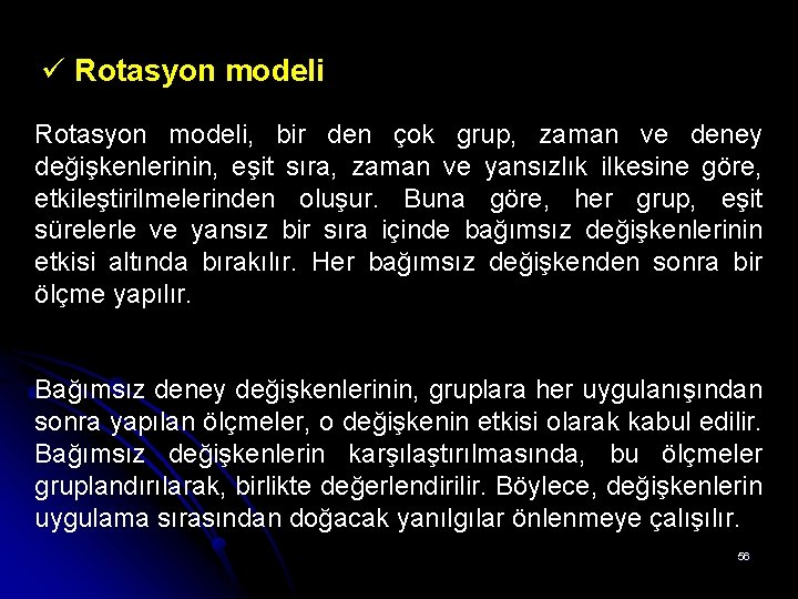 ü Rotasyon modeli, bir den çok grup, zaman ve deney değişkenlerinin, eşit sıra, zaman