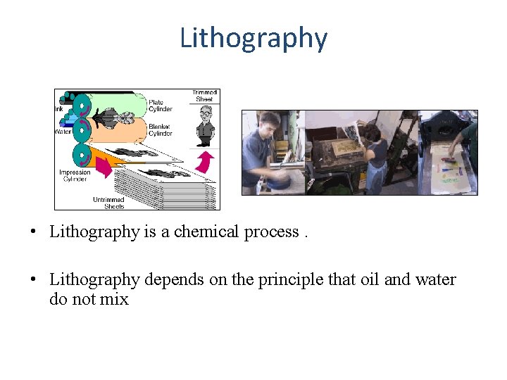 Lithography • Lithography is a chemical process. • Lithography depends on the principle that