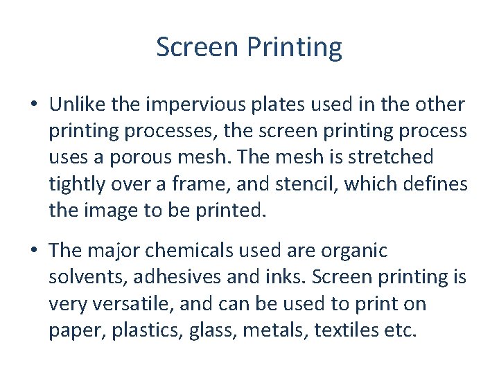 Screen Printing • Unlike the impervious plates used in the other printing processes, the
