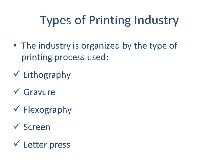 Types of Printing Industry • The industry is organized by the type of printing