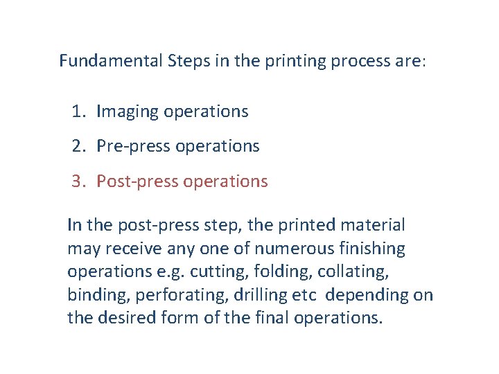 Fundamental Steps in the printing process are: 1. Imaging operations 2. Pre-press operations 3.