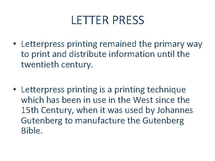 LETTER PRESS • Letterpress printing remained the primary way to print and distribute information