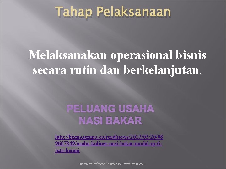 Tahap Pelaksanaan Melaksanakan operasional bisnis secara rutin dan berkelanjutan. PELUANG USAHA NASI BAKAR http: