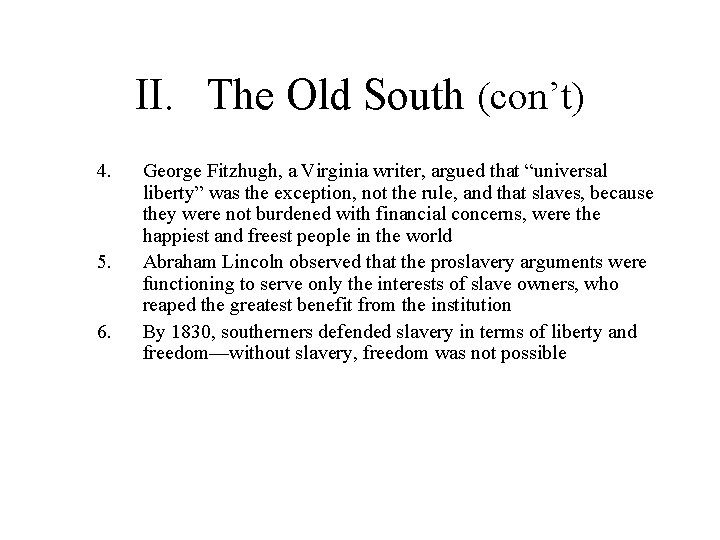 II. The Old South (con’t) 4. 5. 6. George Fitzhugh, a Virginia writer, argued