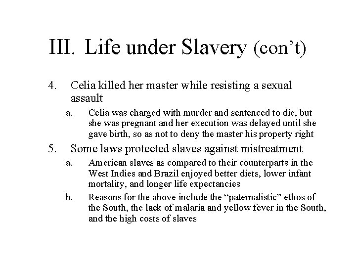 III. Life under Slavery (con’t) 4. Celia killed her master while resisting a sexual
