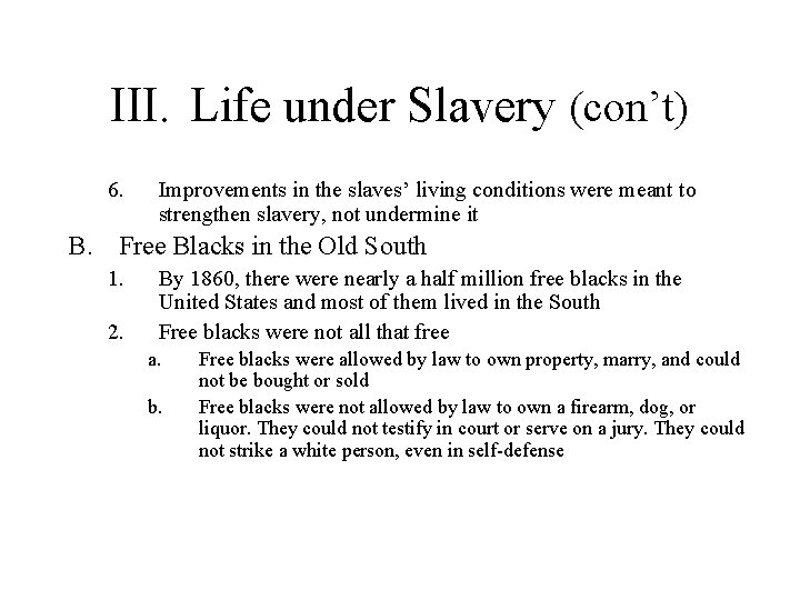 III. Life under Slavery (con’t) 6. Improvements in the slaves’ living conditions were meant