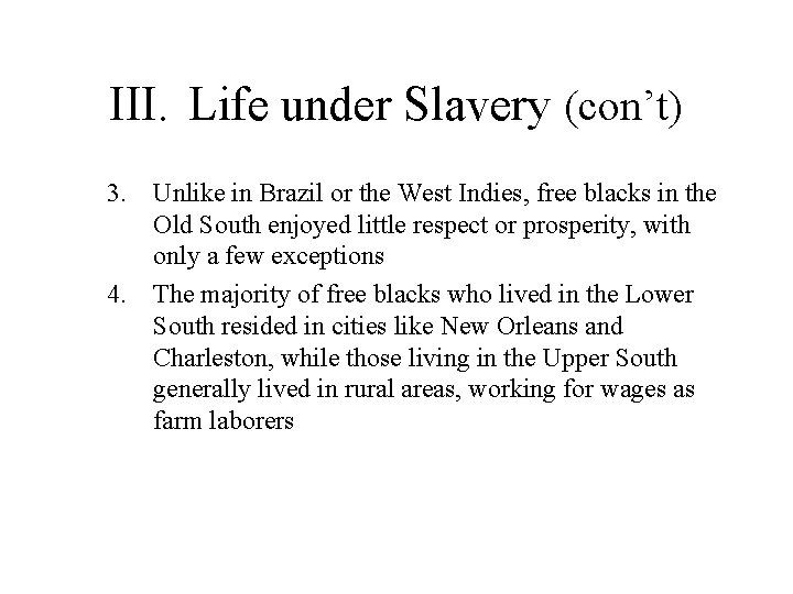 III. Life under Slavery (con’t) 3. Unlike in Brazil or the West Indies, free