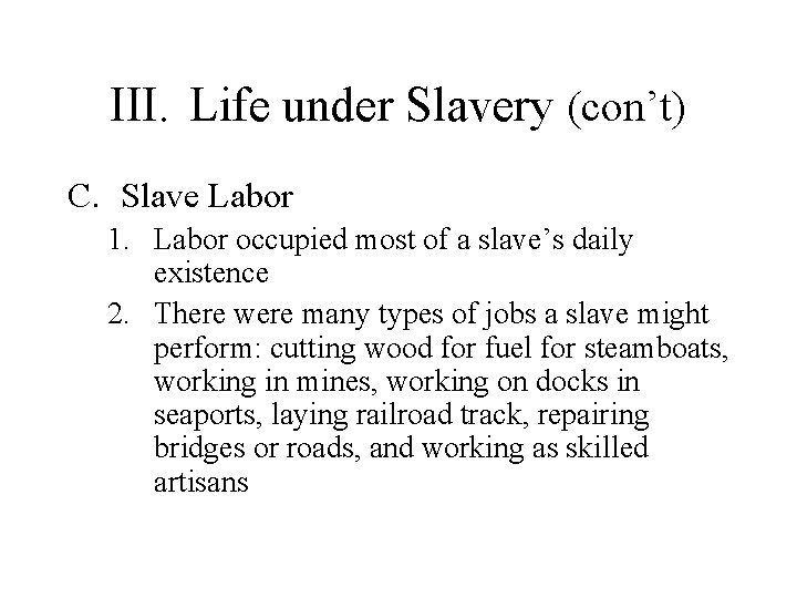III. Life under Slavery (con’t) C. Slave Labor 1. Labor occupied most of a